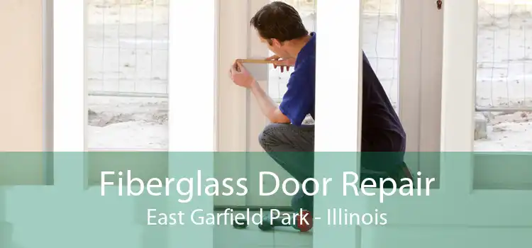 Fiberglass Door Repair East Garfield Park - Illinois