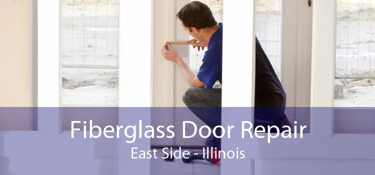 Fiberglass Door Repair East Side - Illinois