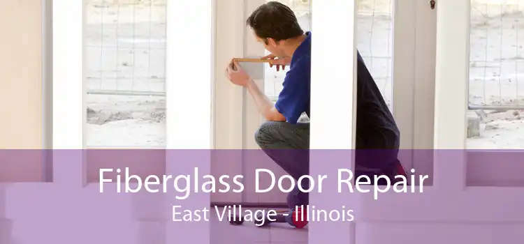 Fiberglass Door Repair East Village - Illinois