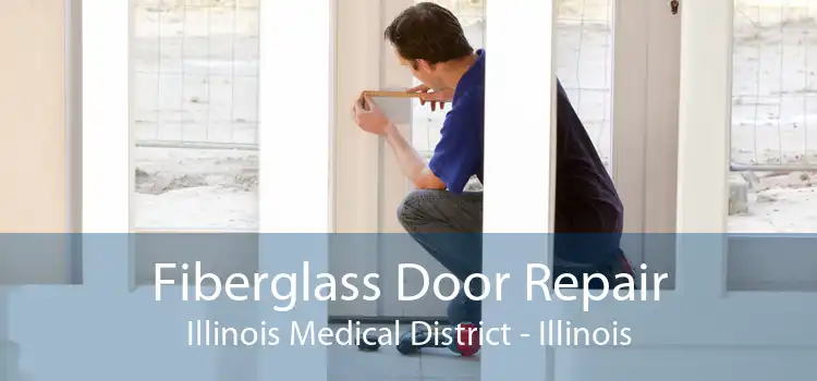 Fiberglass Door Repair Illinois Medical District - Illinois