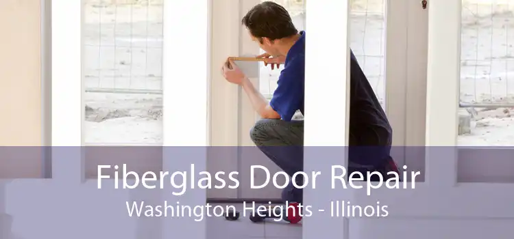 Fiberglass Door Repair Washington Heights - Illinois