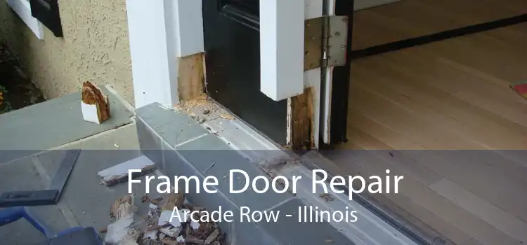 Frame Door Repair Arcade Row - Illinois