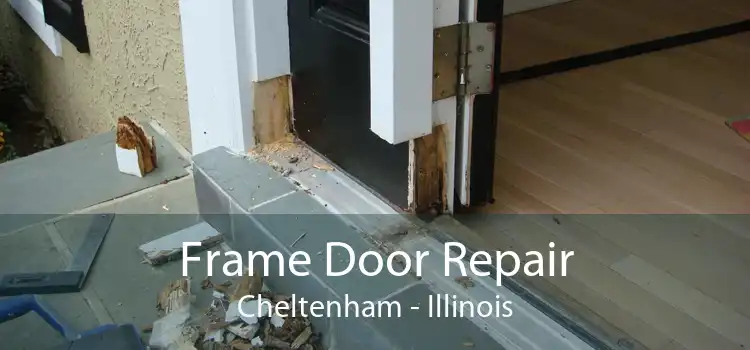 Frame Door Repair Cheltenham - Illinois