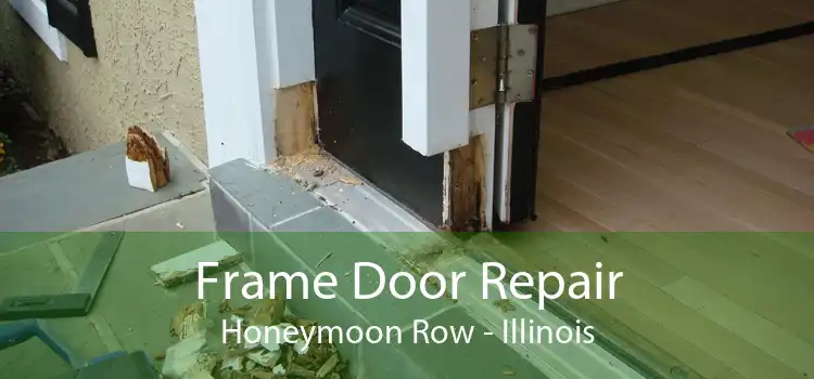 Frame Door Repair Honeymoon Row - Illinois