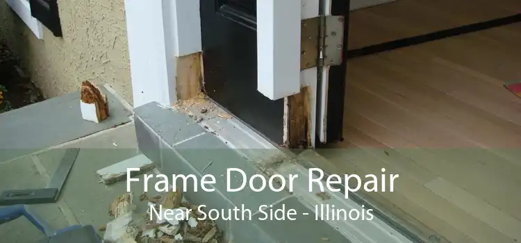 Frame Door Repair Near South Side - Illinois