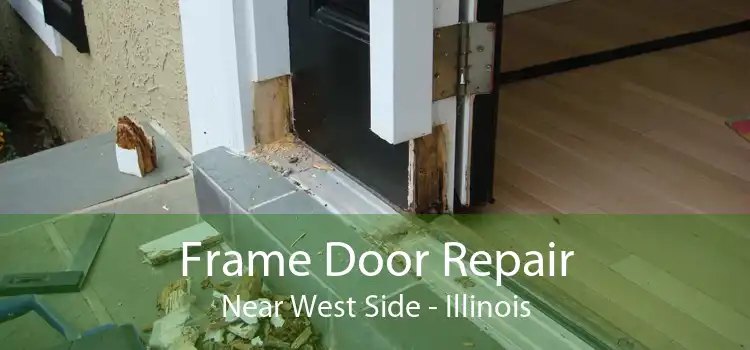 Frame Door Repair Near West Side - Illinois