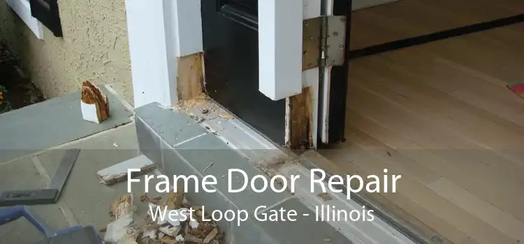 Frame Door Repair West Loop Gate - Illinois