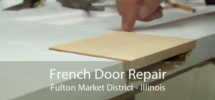 French Door Repair Fulton Market District - Illinois