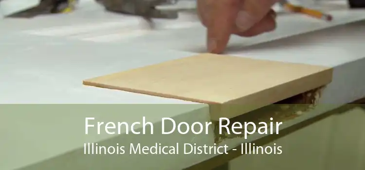 French Door Repair Illinois Medical District - Illinois