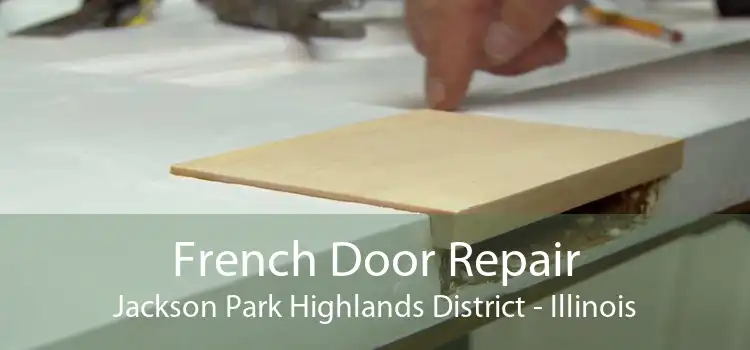 French Door Repair Jackson Park Highlands District - Illinois