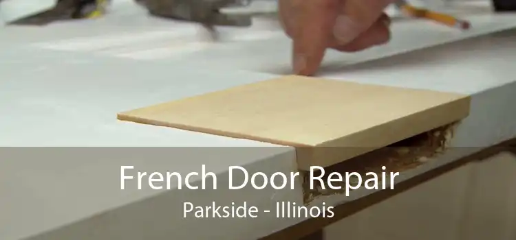 French Door Repair Parkside - Illinois