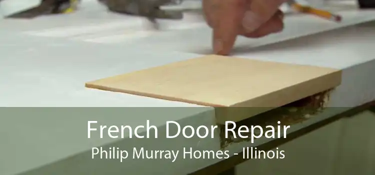 French Door Repair Philip Murray Homes - Illinois