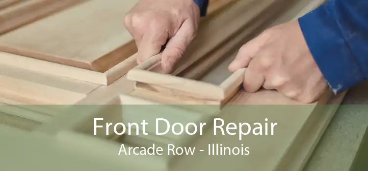 Front Door Repair Arcade Row - Illinois