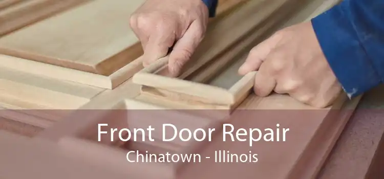 Front Door Repair Chinatown - Illinois