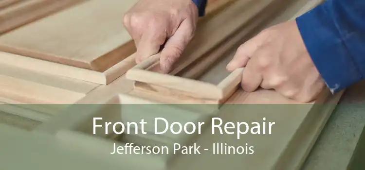 Front Door Repair Jefferson Park - Illinois