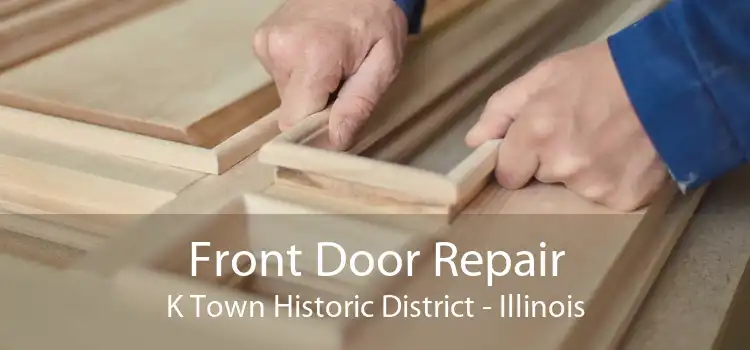 Front Door Repair K Town Historic District - Illinois