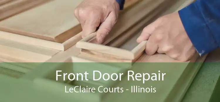 Front Door Repair LeClaire Courts - Illinois