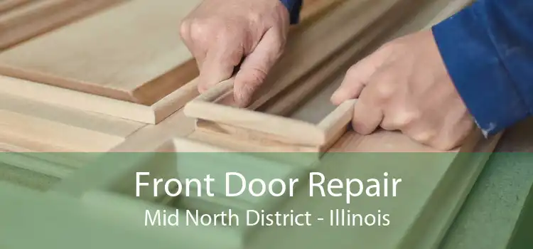 Front Door Repair Mid North District - Illinois