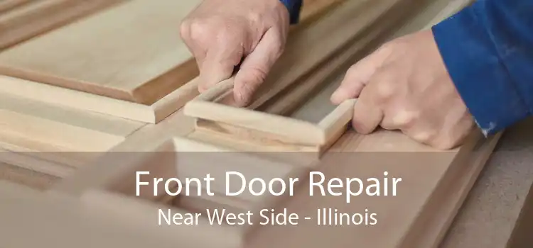 Front Door Repair Near West Side - Illinois