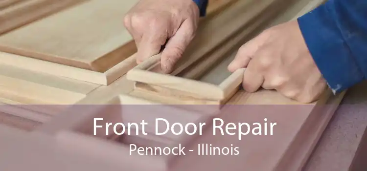 Front Door Repair Pennock - Illinois