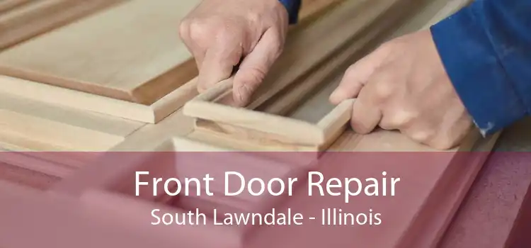 Front Door Repair South Lawndale - Illinois