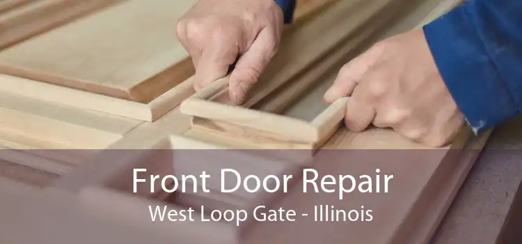 Front Door Repair West Loop Gate - Illinois