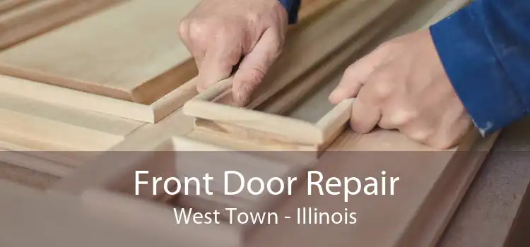 Front Door Repair West Town - Illinois