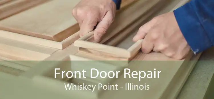 Front Door Repair Whiskey Point - Illinois