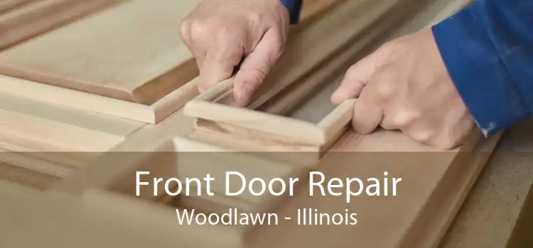 Front Door Repair Woodlawn - Illinois