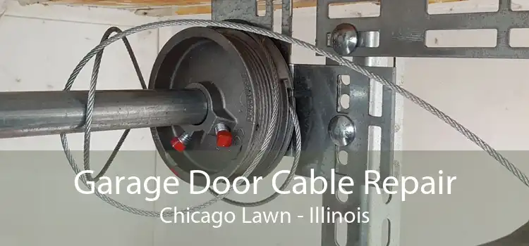 Garage Door Cable Repair Chicago Lawn - Illinois