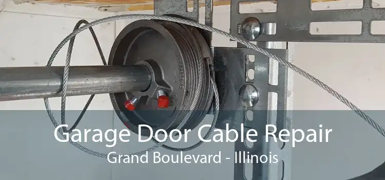 Garage Door Cable Repair Grand Boulevard - Illinois