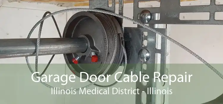 Garage Door Cable Repair Illinois Medical District - Illinois