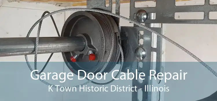 Garage Door Cable Repair K Town Historic District - Illinois