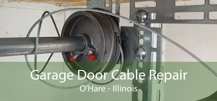 Garage Door Cable Repair O'Hare - Illinois