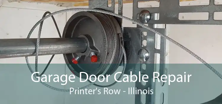 Garage Door Cable Repair Printer's Row - Illinois