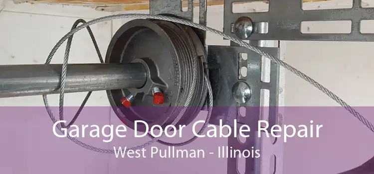 Garage Door Cable Repair West Pullman - Illinois