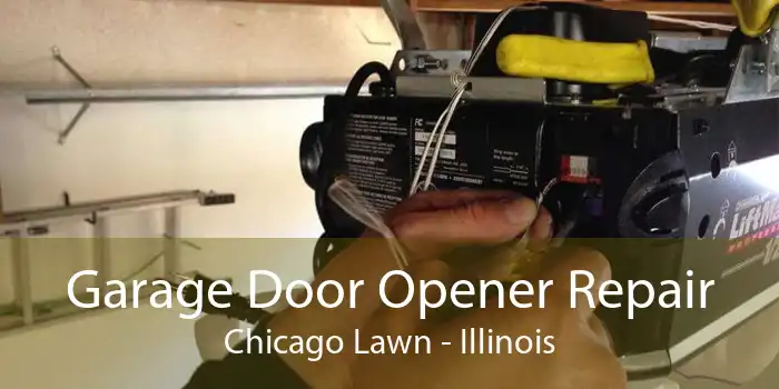 Garage Door Opener Repair Chicago Lawn - Illinois