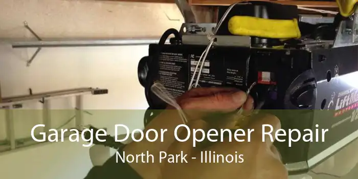 Garage Door Opener Repair North Park - Illinois