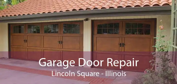 Garage Door Repair Lincoln Square - Illinois