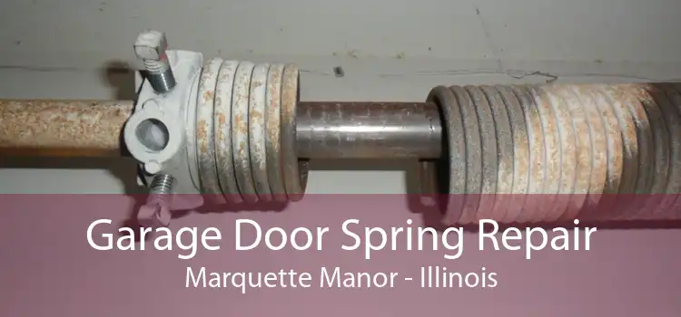 Garage Door Spring Repair Marquette Manor - Illinois