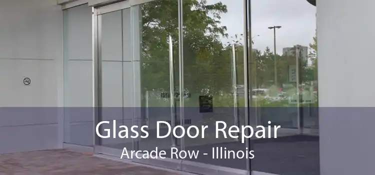 Glass Door Repair Arcade Row - Illinois