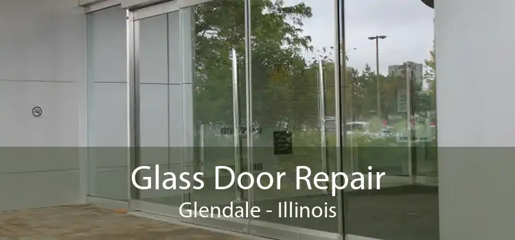 Glass Door Repair Glendale - Illinois