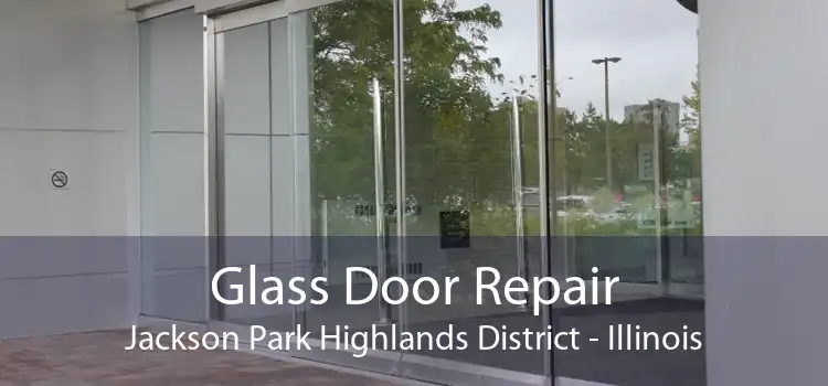 Glass Door Repair Jackson Park Highlands District - Illinois