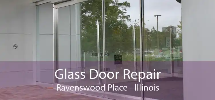 Glass Door Repair Ravenswood Place - Illinois