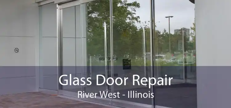 Glass Door Repair River West - Illinois