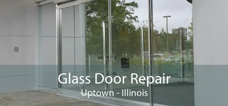 Glass Door Repair Uptown - Illinois