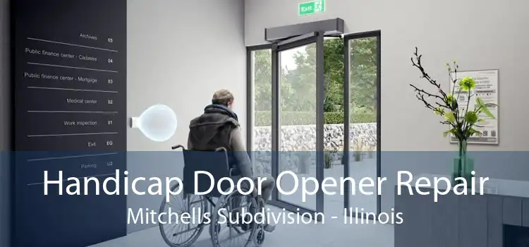 Handicap Door Opener Repair Mitchells Subdivision - Illinois