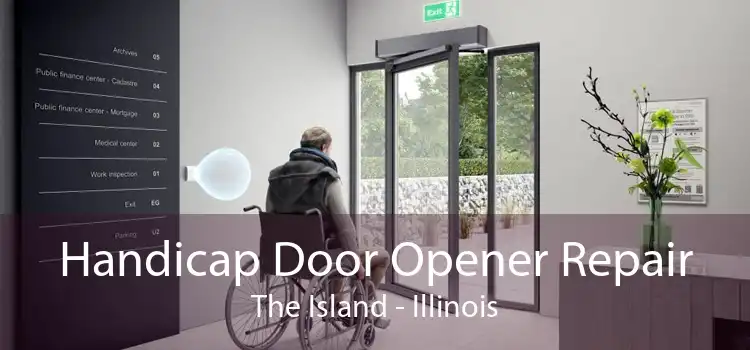 Handicap Door Opener Repair The Island - Illinois