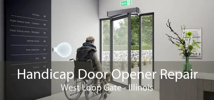 Handicap Door Opener Repair West Loop Gate - Illinois