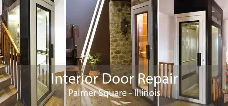 Interior Door Repair Palmer Square - Illinois